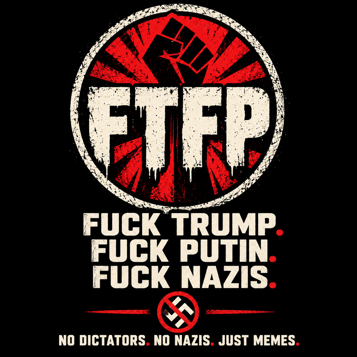 FTFP logo on a black and red poster: Fuck Trump. Fuck Putin. Fuck Nazis. Includes an anti-Nazi symbol.